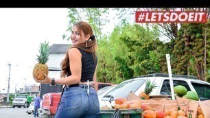 Letsdoeit - Latina Goes From Selling Fruits to Selling Pussy